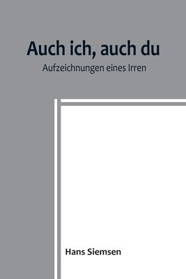 Auch ich, auch du: Aufzeichnungen eines Irren foto
