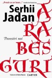 Arabescuri - Paperback brosat - Serhii Jadan - Cartier