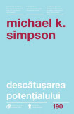 Descătușarea potențialului - Paperback brosat - Michael K. Simpson - Curtea Veche