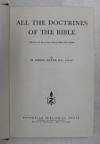 ALL THE DOCTRINES OF THE BIBLE - A STUDY AND ANALYSIS OF MAJOR BIBLE DOCTRINES by HERBERT LOCKYER , 1974