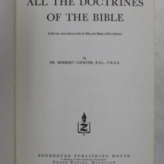 ALL THE DOCTRINES OF THE BIBLE - A STUDY AND ANALYSIS OF MAJOR BIBLE DOCTRINES by HERBERT LOCKYER , 1974