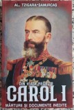 Din viata regelui Carol I, marturii si documente inedite - Al. Tzigara-Samurcas