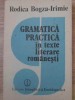 GRAMATICA PRACTICA IN TEXTE LITERARE ROMANESTI-RODICA BOGZA-IRIMIE-228088