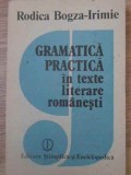 GRAMATICA PRACTICA IN TEXTE LITERARE ROMANESTI-RODICA BOGZA-IRIMIE-228088