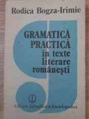 GRAMATICA PRACTICA IN TEXTE LITERARE ROMANESTI-RODICA BOGZA-IRIMIE-228088