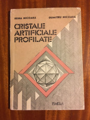 CRISTALE ARTIFICIALE PROFILATE - IRINA NICOARA , DUMITRU NICOARA (1988) foto