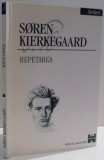 SCRIERI III ( REPETAREA ) de SOREN KIERKEGAARD , 2000
