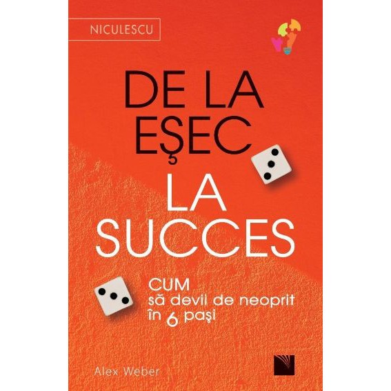 De la esec la succes. Cum sa devii de neoprit in 6 pasi, Alex Weber