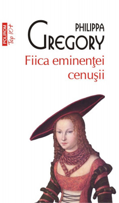 Philippa Gregory - Fiica eminenței cenușii foto