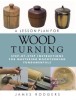 A Lesson Plan for Woodturning: Step-By-Step Instructions for Mastering Woodturning Fundamentals
