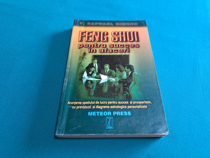 FENG SHUI PENTRU SUCCES &Icirc;N AFACERI / RAPHAEL SIMONS /1998