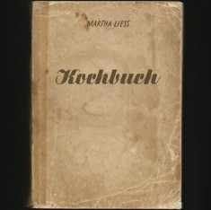 KOCHBUCH - MARTHA LIESS - CARTE DE BUCATE IN LIMBA GERMANA