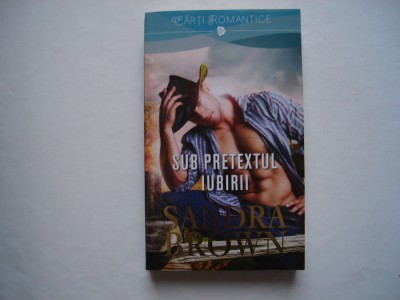Sub pretextul iubirii - Sandra Brown foto