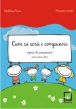 Cum sa scrii o compunere pentru clasa a III-a - Madalina Florea, Florentina Ionita