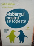 John Kotter - Aisbergul nostru se topeste (Editia: 2013)