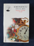 Eminescu &ndash; Focul meu. Imaginea Poetului in arte (Corpus Eminescu VII), Humanitas
