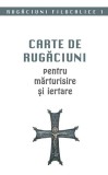 Carte De Rugaciuni Pentru Marturisire Si Iertare, - Editura Sophia