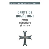 Carte De Rugaciuni Pentru Marturisire Si Iertare, - Editura Sophia
