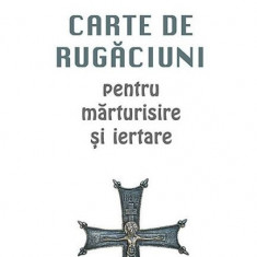 Carte De Rugaciuni Pentru Marturisire Si Iertare, - Editura Sophia