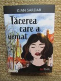 Tacerea care a urmat - Gian Sardar