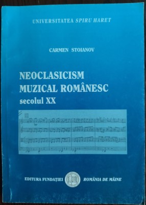 CARMEN STOIANOV-NEOCLASICISM MUZICAL ROMANESC/SEC.XX:Jora/Andricu/Lipatti/Toduta foto