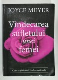 VINDECAREA SUFLETULUI UNEI FEMEI de JOYCE MEYER , CUM SA- TI VINDECI RANILE EMOTIONALE , 2020, PREZINTA SUBLINIERI SI URME DE UZURA , HALOURI DE APA