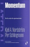 Momentum. De la crize la oportunitate - Kjell A. Nordstrom, Per Schlingmann