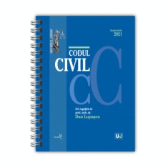 Codul Civil SEPTEMBRIE 2021 - EDITIE SPIRALATA. Editie ingrijita de prof. univ. dr. Dan Lupascu foto