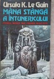 Mana Stanga a Intunericului - Ursula K. Le Guin, Nemira 1994, SF, Romana, Paperback