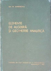 ELEMENTE DE ALGEBRA SI GEOMETRIE ANALITICA-GH.TH. GHEORGHIU-272330