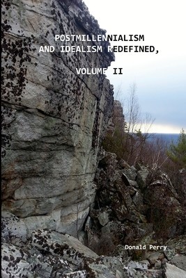 Postmillennialism and Idealism Redefined, Volume II foto