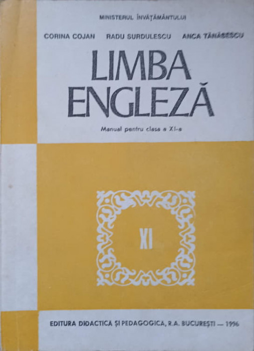 LIMBA ENGLEZA. MANUAL PENTRU CLASA A XI-A-CORINA COJAN, RADU SURDULESCU, ANCA TANASESCU