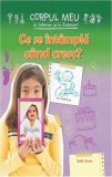 Ce se intampla cand cresc?/Ruth Owen