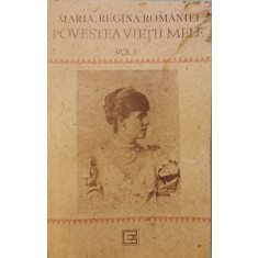 Povestea vietii mele (Vol. 1) - Maria, Regina Romaniei