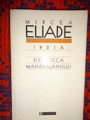 Mircea Eliade - India . Biblioteca Maharajahului (editura humanitas ,285 pagini