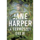 A term&eacute;szet ereje - Jane Harper