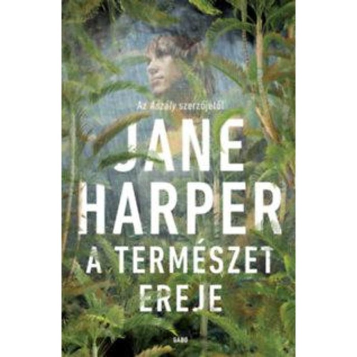 A term&eacute;szet ereje - Jane Harper