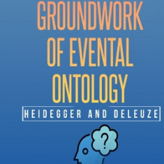 Heidegger and Deleuze: The Groundwork of Evental Ontology