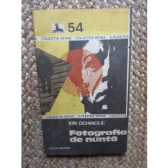 Fotografia de nunta - Ion Ochinciuc, Editura Militara, 1981