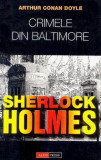 Crimele din Baltimore- Sherlock Holmes - Arthur Conan Doyle, Aldo Press