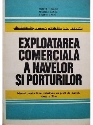 Mircea Teodor - Exploatarea comerciala a navelor si porturilor (editia 1978) foto