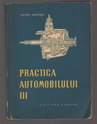 C10604 - PRACTICA AUTOMOBILULUI, VOL. III - PETRE CRISTEA foto