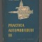 C10604 - PRACTICA AUTOMOBILULUI, VOL. III - PETRE CRISTEA