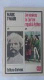 (C455) MARK TWAIN - UN YANKEU LA CURTEA REGELUI ARTHUR