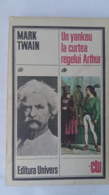 (C455) MARK TWAIN - UN YANKEU LA CURTEA REGELUI ARTHUR foto