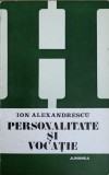 PERSONALITATE SI VOCATIE-ION ALEXANDRESCU-226029