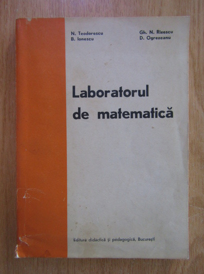 N. Teodorescu, B. Ionescu - Laboratorul de matematica