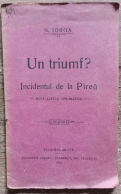 Un triumf? Incidentul de la Pireu - Nicolae Iorga// 1910 foto