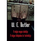 A m&aacute;gia magas iskol&aacute;ja - A m&aacute;gus kik&eacute;pz&eacute;se &eacute;s technik&aacute;ja - W. E. Butler