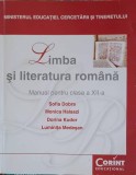 LIMBA SI LITERATURA ROMANA, MANUAL PENTRU CLASA A XII-A-SOFIA DOBRA, MONICA HALASZI, DORINA KUDOR, LUMINITA-210921